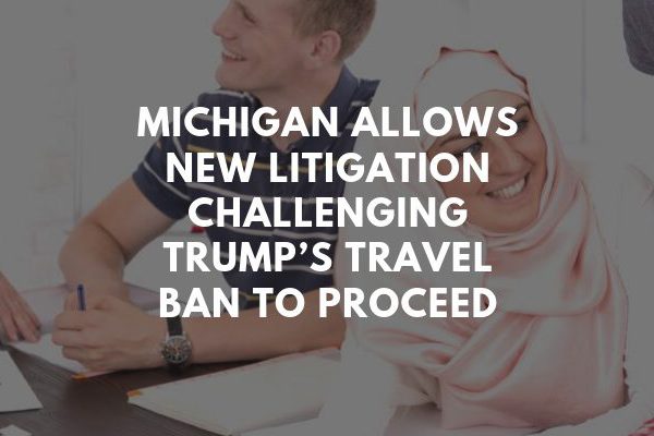 Judge Allows New Litigation Challenging Trump’s Travel Ban